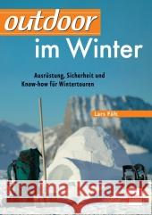 outdoor im Winter : Ausrüstung, Sicherheit und Know-how für Wintertouren Fält, Lars 9783613507449 pietsch Verlag