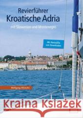 Revierführer Kroatische Adria : Mit Slowenien und Montenegro. Mit Revierfilm zum Downloaden Albrecht, Wolfgang 9783613507647