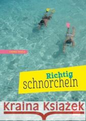 Richtig schnorcheln Thiele, Frank 9783613507876