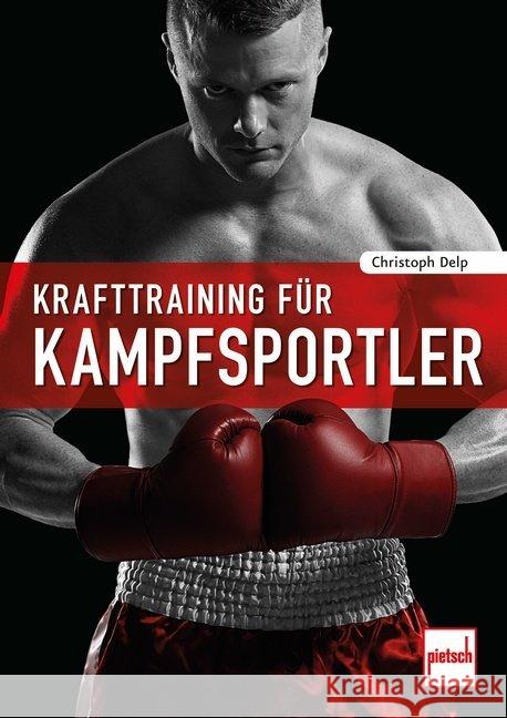 Krafttraining für Kampfsportler Delp, Christoph 9783613507975