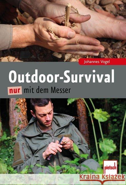 Outdoor-Survival nur mit dem Messer Vogel, Johannes 9783613508163 pietsch Verlag