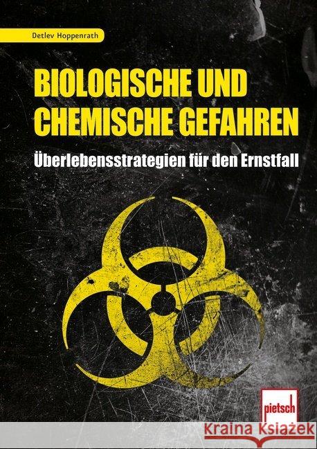 Biologische und chemische Gefahren : Überlebensstrategien für den Ernstfall Hoppenrath, Detlev 9783613508453 pietsch Verlag