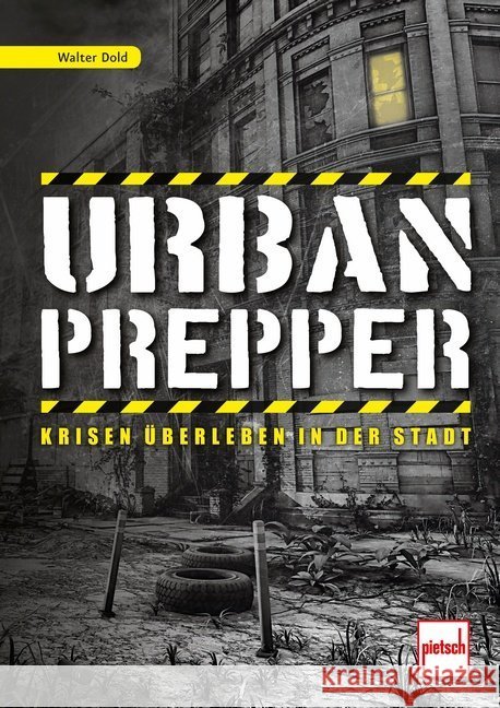 Urban Prepper : Krisen überleben in der Stadt Dold, Walter 9783613508484