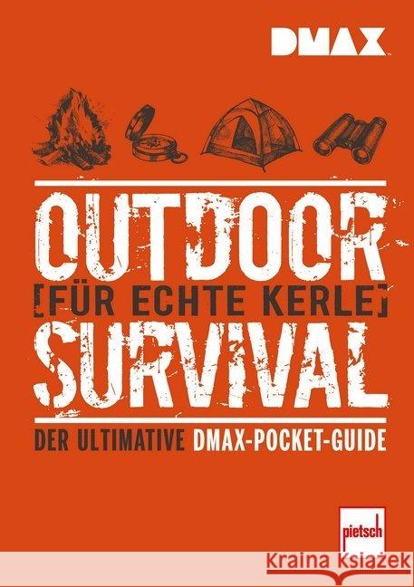 DMAX Outdoor-Survival für echte Kerle : Der ultimative DMAX-Pocket-Guide Johnson, Rich; Nickens, T. Edward 9783613508491 pietsch Verlag