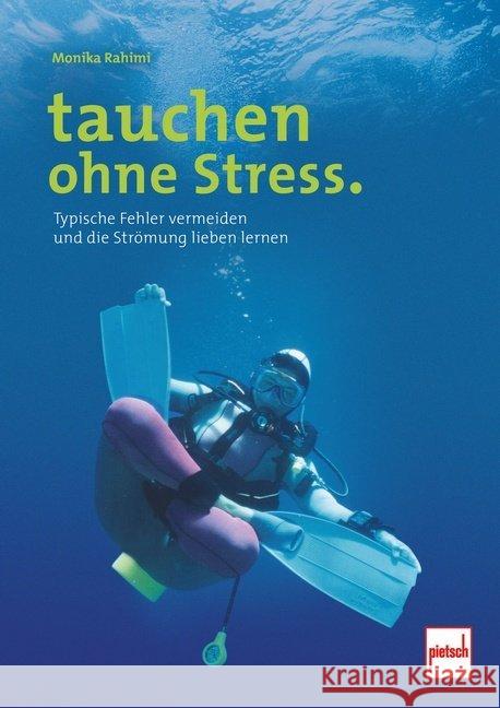 Tauchen ohne Stress : Typische Fehler vermeiden und die Strömung lieben lernen Rahimi, Monika 9783613508798 pietsch Verlag