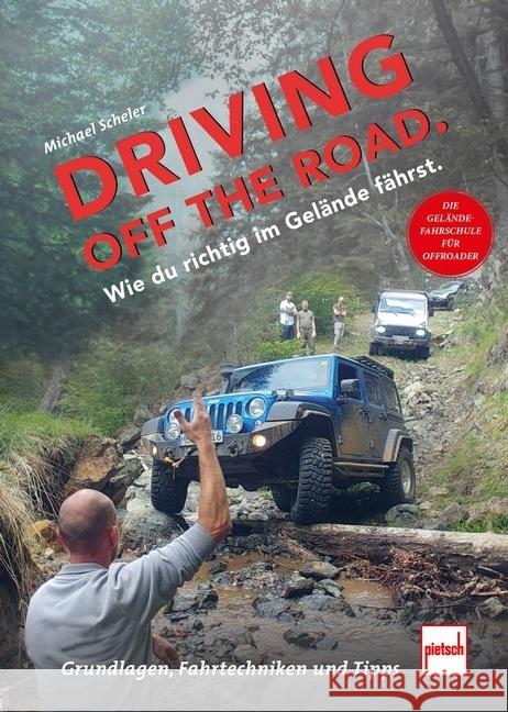 Driving off the Road. Wie du richtig im Gelände fährst. Scheler, Michael 9783613509238