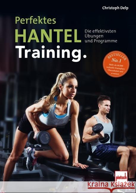 Perfektes Hanteltraining. Delp, Christoph 9783613509641