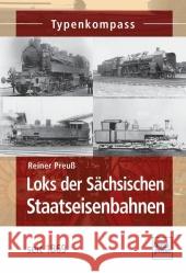 Loks der Sächsischen Staatseisenbahn : seit 1869 Preuß, Reiner 9783613714502 transpress
