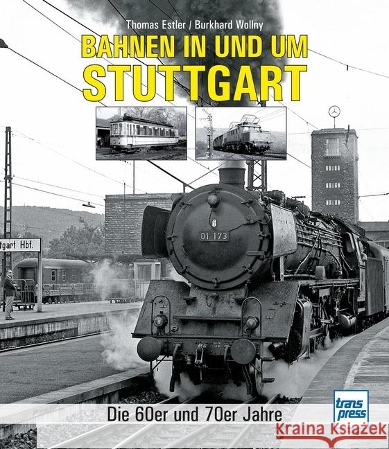 Bahnen in und um Stuttgart Estler, Thomas, Wollny, Burkhard 9783613716384