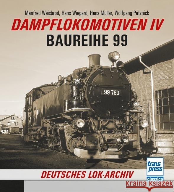 Dampflokomotiven IV Weisbrod, Manfred, Müller, Hans, Petznick, Wolfgang 9783613716544 Transpress