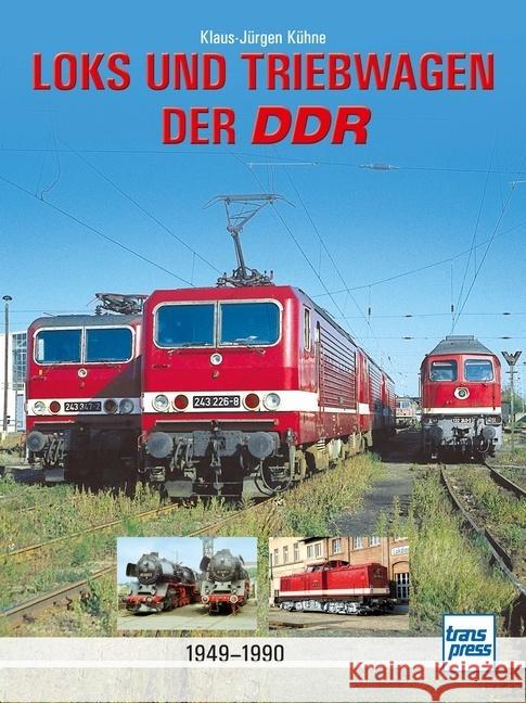 Loks und Triebwagen der DDR Kühne, Klaus-Jürgen 9783613716612