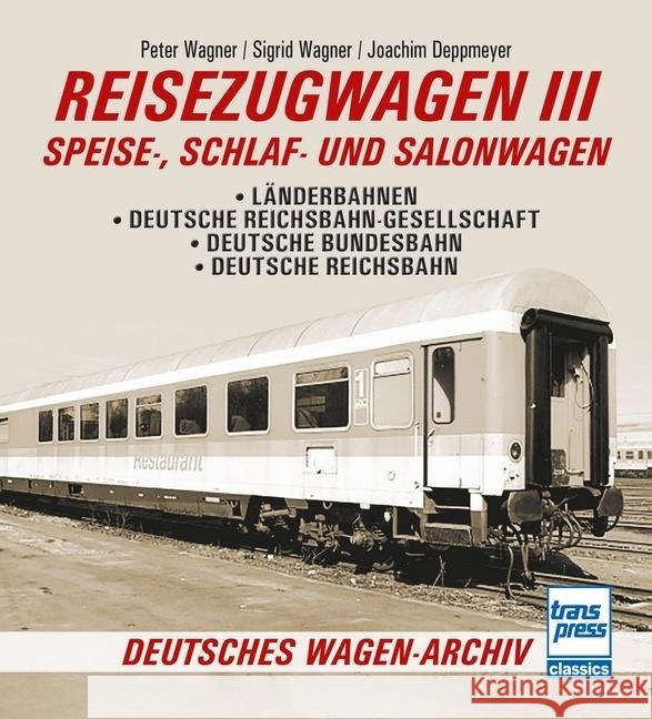 Reisezugwagen 3 - Speise-, Schlaf- und Salonwagen Theurich, Wolfgang, Deppmeyer, Joachim 9783613716841 Motorbuch Verlag
