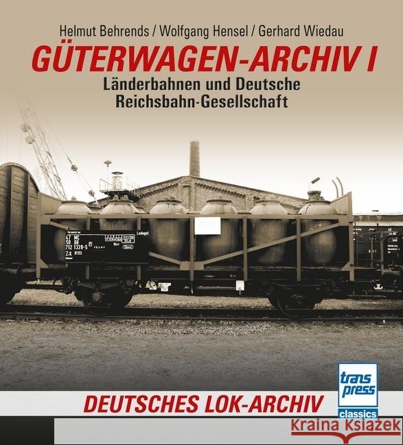 Güterwagen-Archiv 1 Behrends, Helmut, Hensel, Wolfgang, Wiedau, Gerhard 9783613716933