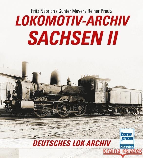 Lokomotiv-Archiv Sachsen 2 Näbrich, Fritz, Meyer, Günter, Preuß, Reiner 9783613717336