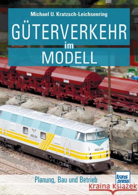 Güterverkehr im Modell Kratzsch-Leichsenring, Michael U. 9783613717497 Transpress