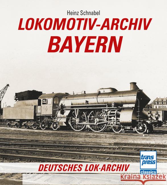Lokomotiv-Archiv Bayern Schnabel, Heinz 9783613717527