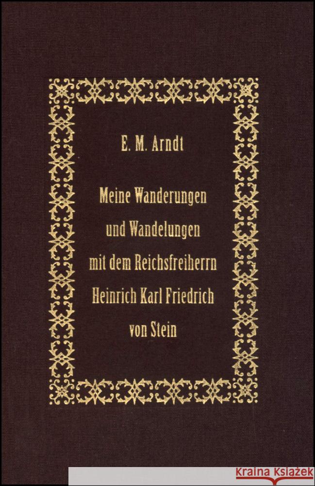 Meine Wanderungen und Wandelungen mit dem Reichsfreiherrn Heinrich Karl Friedrich von Stein Arndt, Ernst Moritz 9783615003215