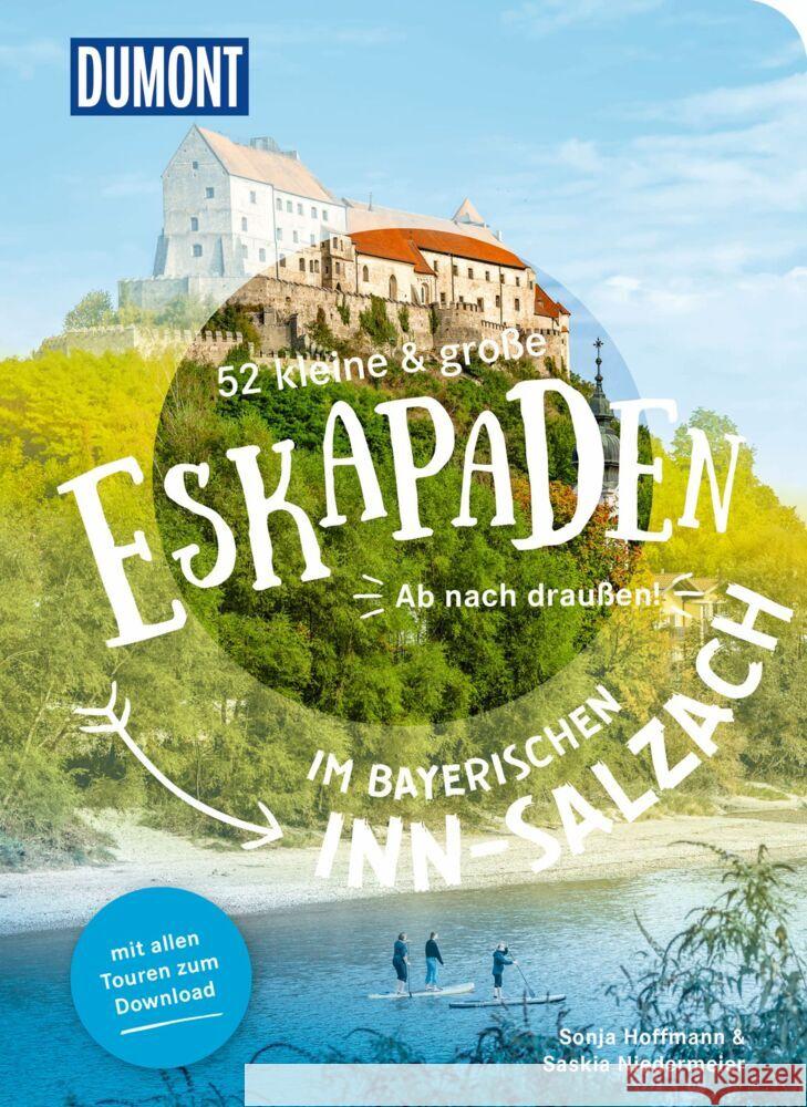 52 kleine & große Eskapaden im bayerischen Inn-Salzach Hoffmann, Sonja, Niedermeier, Saskia 9783616028224