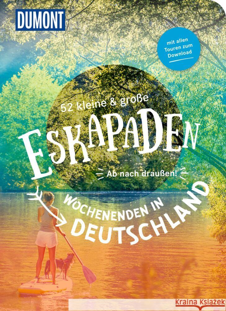 52 kleine & große Eskapaden - Wochenenden in Deutschland Baecker, Sybille, Lammert, Andrea, Lattek, Alexandra 9783616028255 DUMONT Reise ein Imprint von MAIRDUMONT