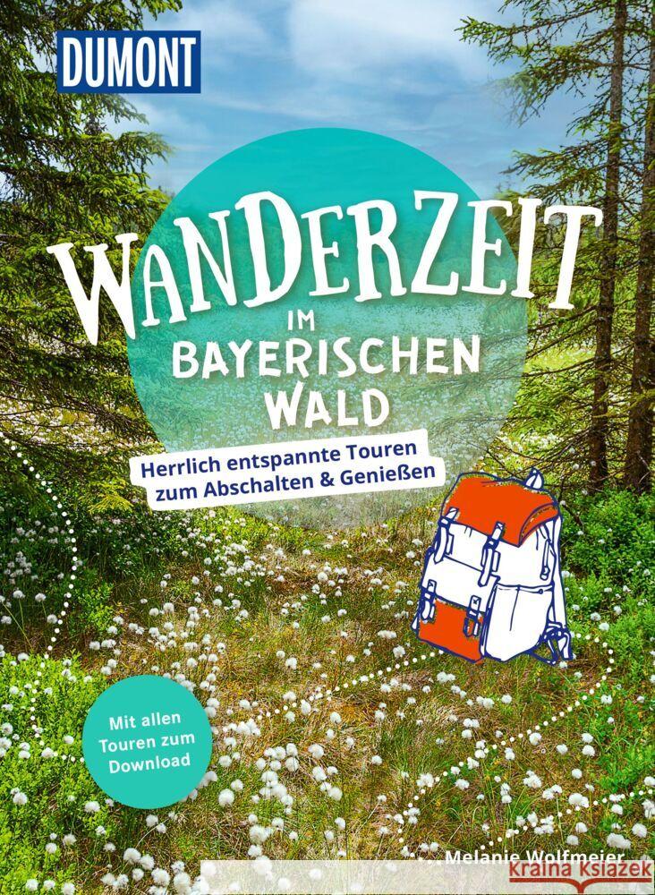 Dumont Wanderzeit im Bayerischen Wald Wolfmeier, Melanie 9783616032290 DuMont Reiseverlag