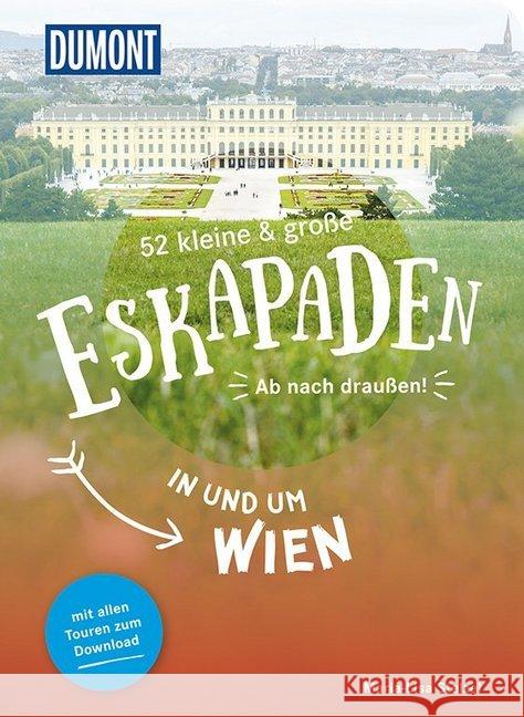 52 kleine & große Eskapaden in und um Wien : Ab nach draußen! Stelzel, Maria-Lisa 9783616110080