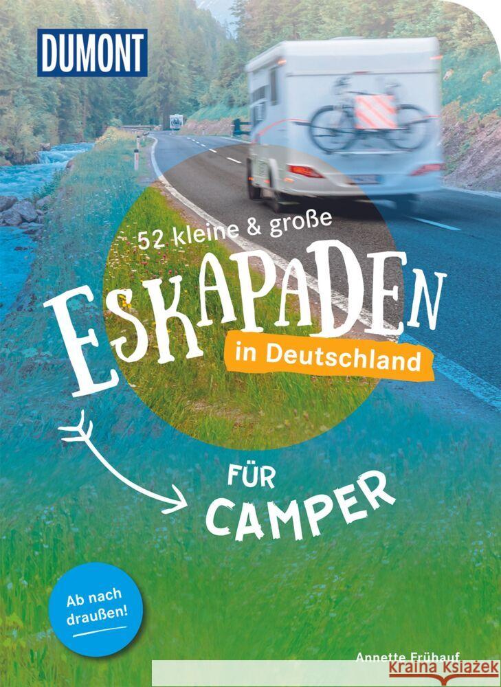 52 kleine & große Eskapaden in Deutschland für Camper Frühauf, Annette 9783616110202 DuMont Reiseverlag