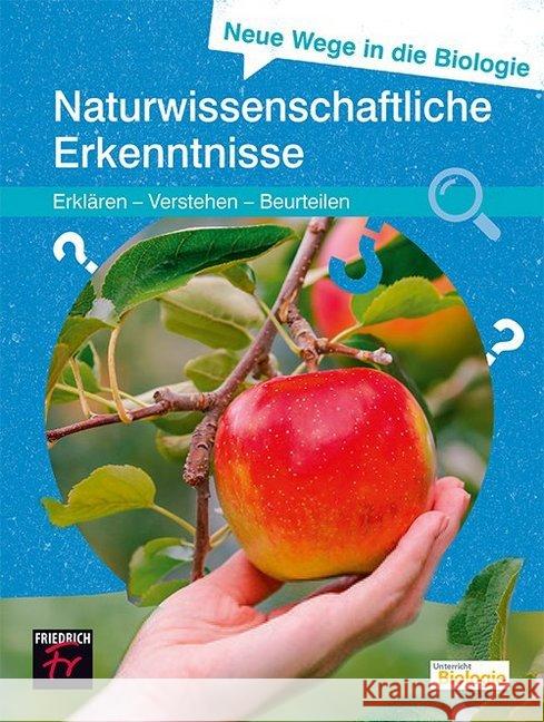 Neue Wege in die Biologie: Naturwissenschaftliche Erkenntnis : Erklären - Verstehen - Beurteilen Langlet, Jürgen 9783617220030 Friedrich, Seelze