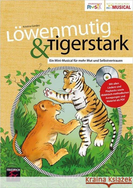 Löwenmutig & Tigerstark, m. Audio-CD-ROM : Ein Mini-Musical für mehr Mut und Selbstvertrauen Gerdes, Kristina 9783617920275