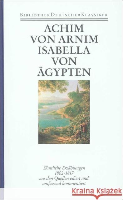 Sämtliche Erzählungen 1802-1817 : Hrsg. v. Renate Moering Arnim, Achim von   9783618600305 Deutscher Klassiker Verlag