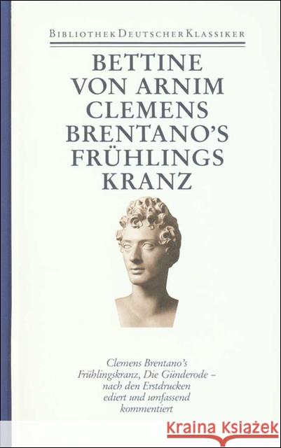 Clemens Brentano's Frühlingskranz. Die Günderode Arnim, Bettina von Schmitz, Walter Steinsdorff, Sibylle von 9783618600602 Deutscher Klassiker Verlag