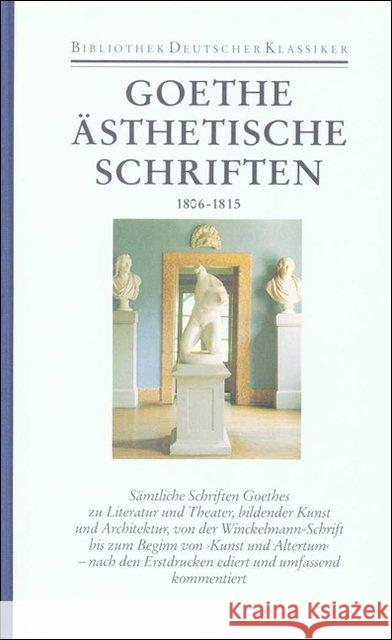 Ästhetische Schriften 1806-1815 : Hrsg. v. Friedmar Apel Goethe, Johann W. von   9783618603900 Deutscher Klassiker Verlag