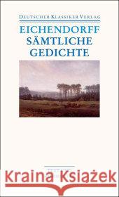 Sämtliche Gedichte : Versepen.Text u. Kommentar Eichendorff, Joseph Frhr. von Schultz, Hartwig  9783618680123