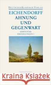 Ahnung und Gegenwart : Text und Kommentar. Hrsg. v. Wolfgang Frühwald u. Brigitte Schillbach Eichendorff, Joseph Frhr. von   9783618680185 Deutscher Klassiker Verlag