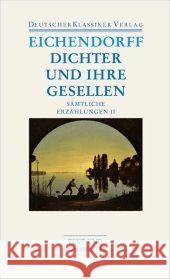 Dichter und ihre Gesellen : Text u. Kommentar. Hrsg. v. Brigitte Schillbach u. Hartwig Schultz Eichendorff, Joseph Frhr. von 9783618680192 Deutscher Klassiker Verlag