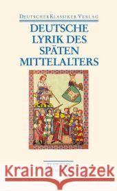 Deutsche Lyrik des späten Mittelalters : Text und Kommentar Wachinger, Burghart   9783618680437 Deutscher Klassiker Verlag