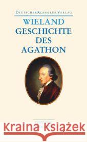 Geschichte des Agathon : Text und Kommentar. Originalausgabe Wieland, Christoph M. Manger, Klaus  9783618680468 Deutscher Klassiker Verlag