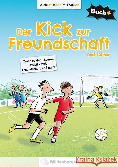 Der Kick zur Freundschaft : Texte zu den Themen Wettkampf, Freundschaft und mehr. Schülerbuch Büttner, Olaf 9783619054268 Mildenberger