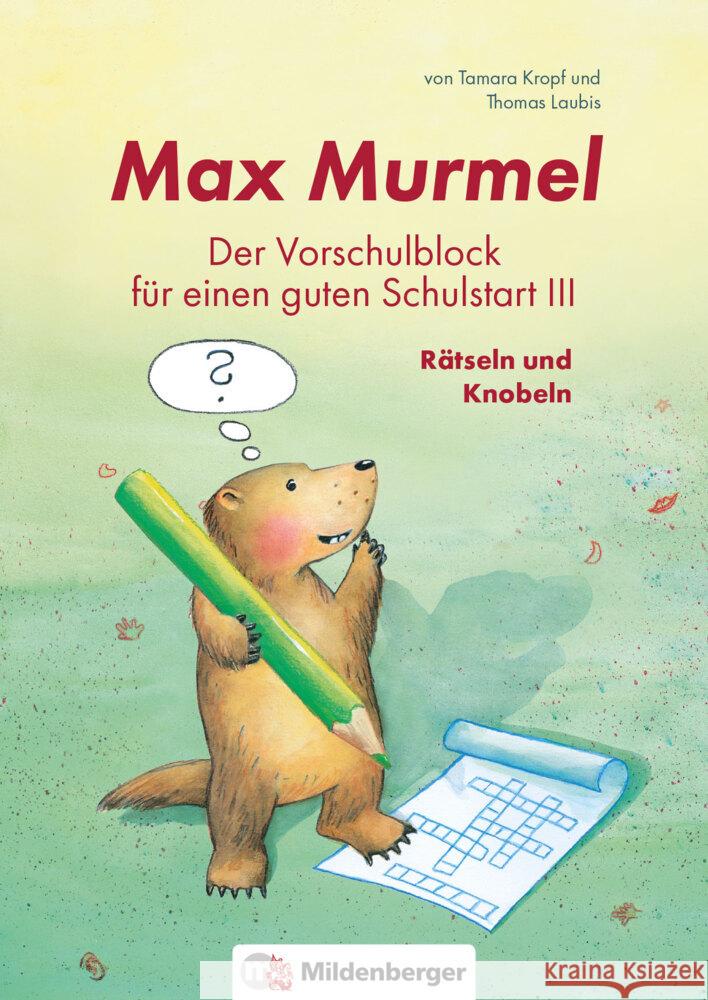Max Murmel: Der Vorschulblock für einen guten Schulstart III - Rätseln und Knobeln Laubis, Thomas, Kropf, Tamara 9783619153312 Mildenberger