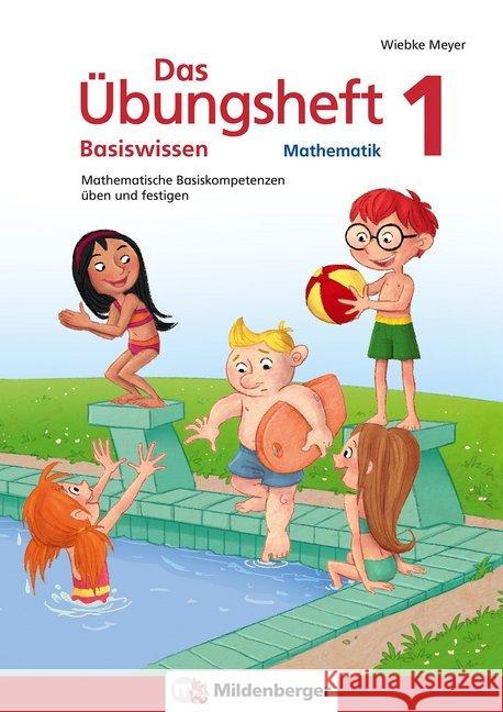 Das Übungsheft Basiswissen Mathematik. Bd.1 : Mathematische Basiskompetenzen üben und festigen Meyer, Wiebke 9783619154524