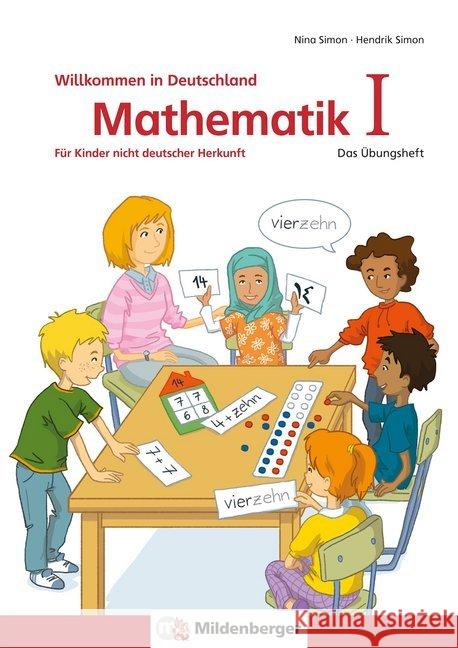 Willkommen in Deutschland - Mathematik. Tl.1 : Für Kinder nicht deutscher Herkunft (für Klasse 1/2) Simon, Hendrik; Simon, Nina 9783619154562