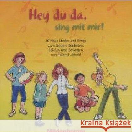 Hey du da - sing mit mir!, 1 Audio-CD (Vokal- und Instrumenalversion) : 30 neue Lieder und Songs zum Singen, Begleiten, Spielen und Bewegen Leibold, Roland 9783619174218