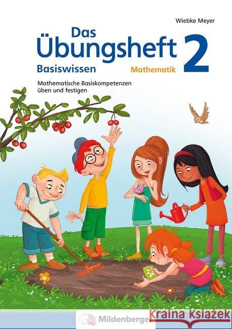 Das Übungsheft Basiswissen Mathematik. Bd.2 : Mathematische Basiskompetenzen üben und festigen Meyer, Wiebke 9783619254521