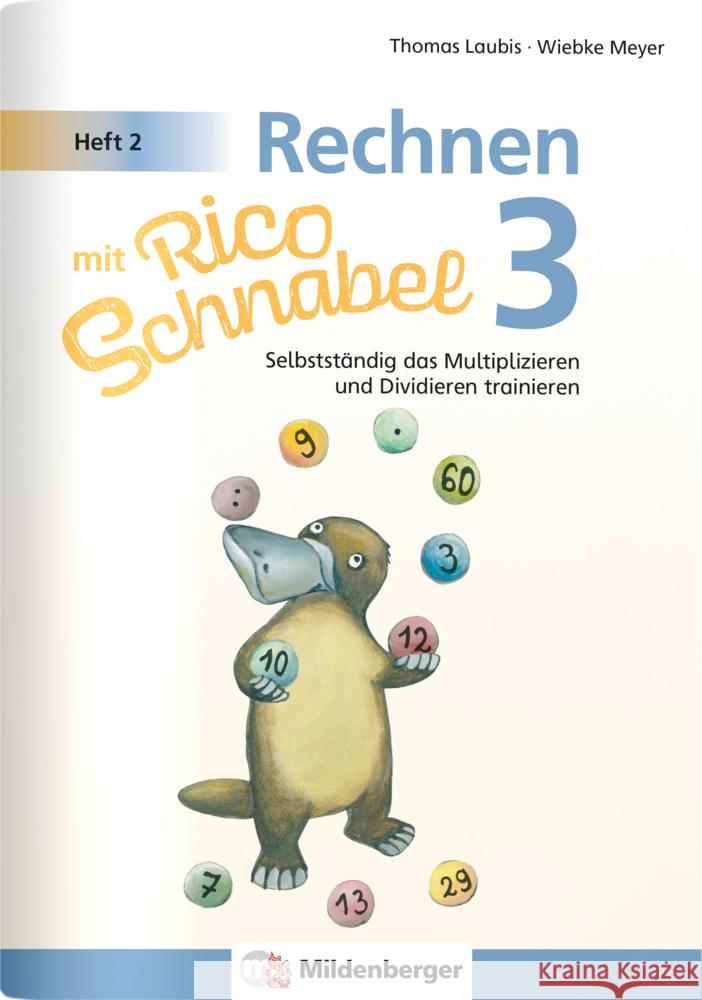 Rechnen mit Rico Schnabel 3, Heft 2 - Selbstständig das Multiplizieren und Dividieren trainieren Meyer, Wiebke, Laubis, Thomas 9783619354016