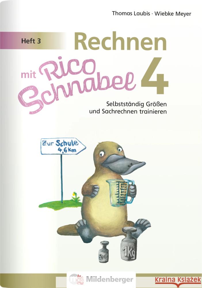 Rechnen mit Rico Schnabel 4, Heft 3 - Selbstständig Größen und Sachrechnen trainieren Meyer, Wiebke, Laubis, Thomas 9783619454020