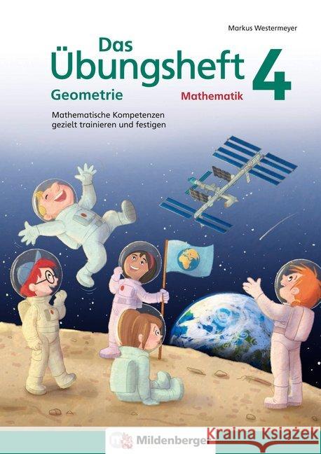 Das Übungsheft Geometrie 4 : Mathematische Kompetenzen gezielt trainieren und festigen Westermeyer, Markus 9783619454518 Mildenberger