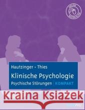 Klinische Psychologie, Psychische Störungen kompakt : Mit Online-Materialien Hautzinger, Martin Thies, Elisabeth  9783621277556 Beltz Psychologie Verlags Union