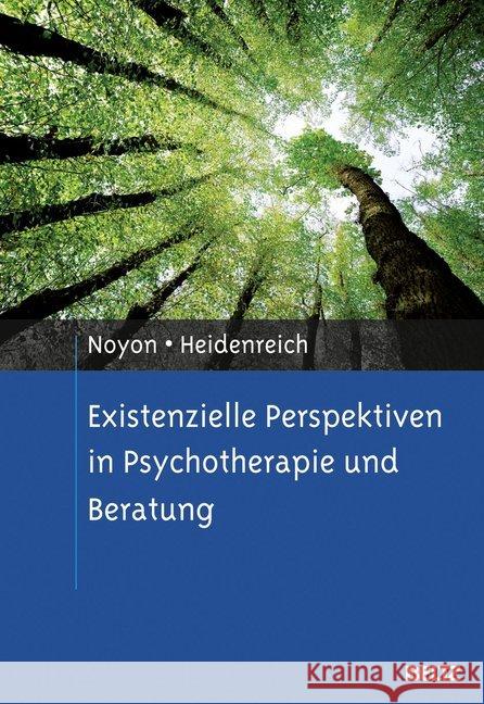 Existenzielle Perspektiven in Psychotherapie und Beratung Noyon, Alexander; Heidenreich, Thomas 9783621279314 Beltz Psychologie Verlags Union