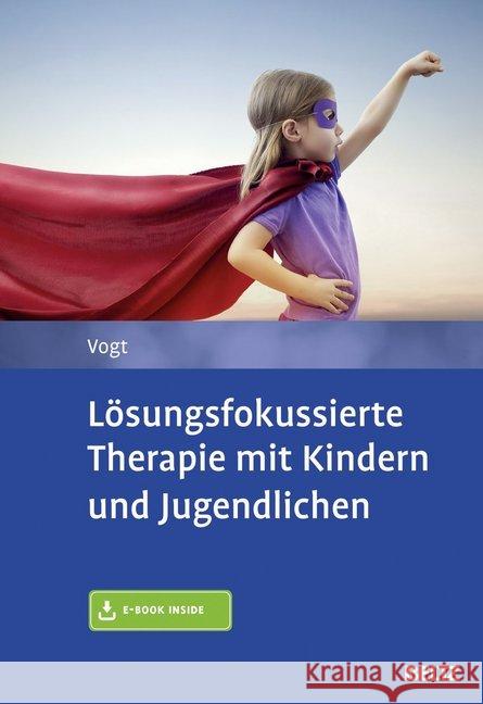 Lösungsfokussierte Therapie mit Kindern und Jugendlichen : E-Book inside Vogt, Manfred 9783621282987