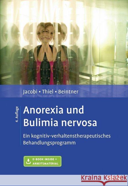 Anorexia und Bulimia nervosa : Ein kognitiv-verhaltenstherapeutisches Behandlungsprogramm. E-Book inside. Arbeitsmaterial Jacobi, Corinna; Thiel, Andreas; Beintner, Ina 9783621283052