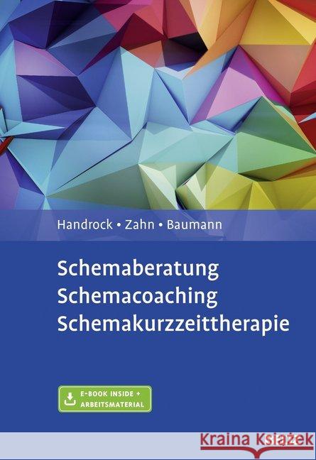 Schemaberatung, Schemacoaching, Schemakurzzeittherapie : E-Book inside + Arbeitsmaterial Handrock, Anke; Zahn, Claudia; Baumann, Maike 9783621283113 Beltz Psychologie